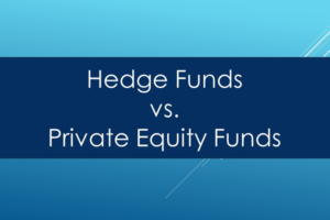 Private Equity vs. Hedge Funds: A Guide for Investors