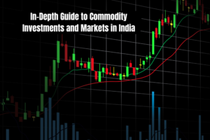 In-Depth Guide to Commodity Investments and Markets in India